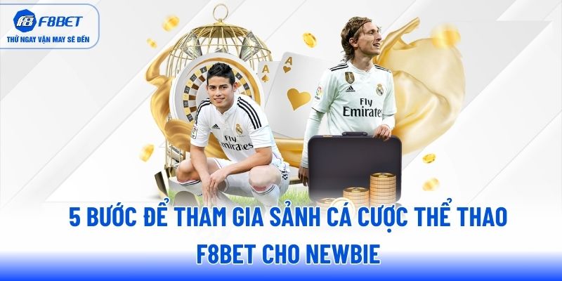 5 bước để tham gia sảnh cá cược thể thao F8BET cho newbie