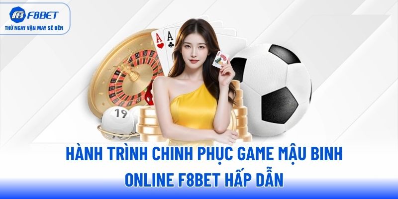 hanh-trinh-chinh-phuc-game-mau-binh-online-f8bet-hap-dan
