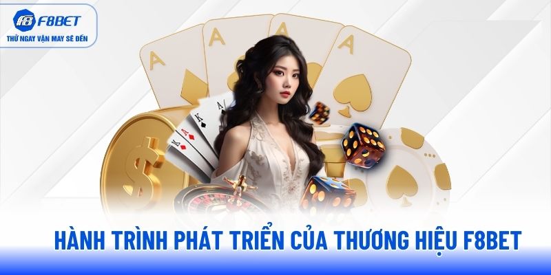Hành trình phát triển của thương hiệu F8BET