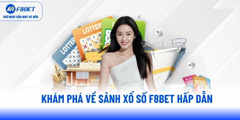 Khám phá về sảnh xổ số F8BET hấp dẫn Khám phá về sảnh xổ số F8BET hấp dẫn