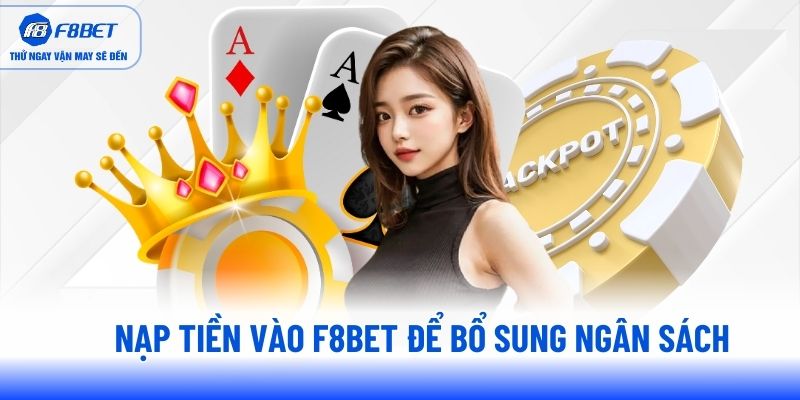 nap-tien-vao-f8bet-de-bo-sung-ngan-sach