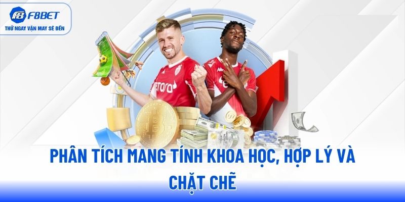 Phân tích mang tính khoa học, hợp lý và chặt chẽ