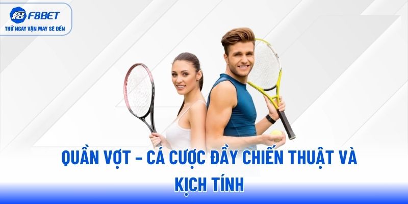 Quần vợt – Cá cược đầy chiến thuật và kịch tính
