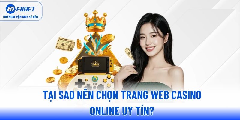 Tại sao nên chọn trang web casino online uy tín?