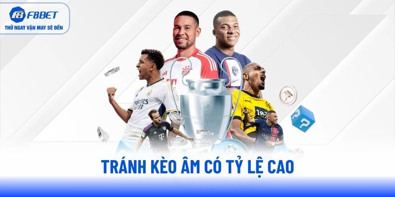 Tránh kèo âm có tỷ lệ cao Tránh kèo âm có tỷ lệ cao