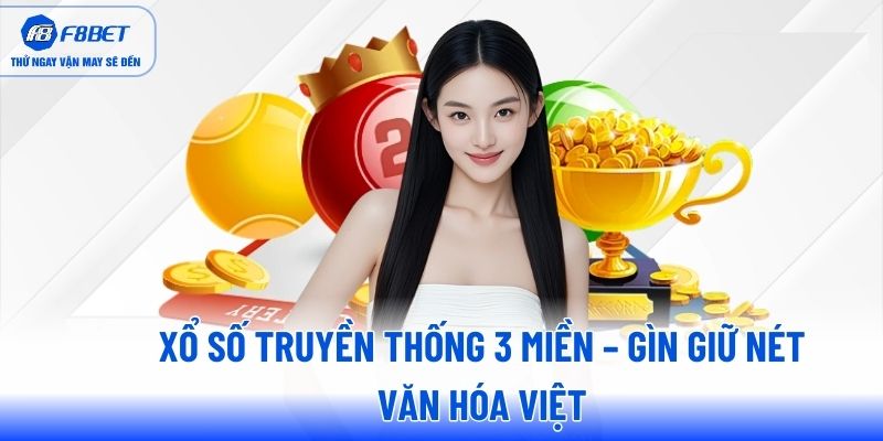 Xổ số truyền thống 3 miền – Gìn giữ nét văn hóa Việt Xổ số truyền thống 3 miền – Gìn giữ nét văn hóa Việt